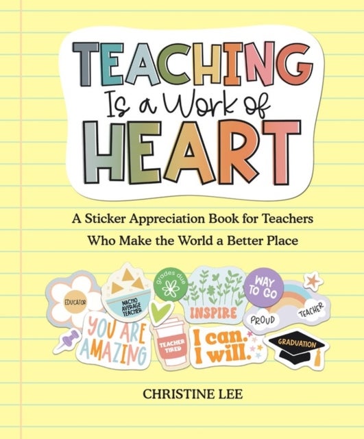 Teaching Is a Work of Heart av Christine Lee