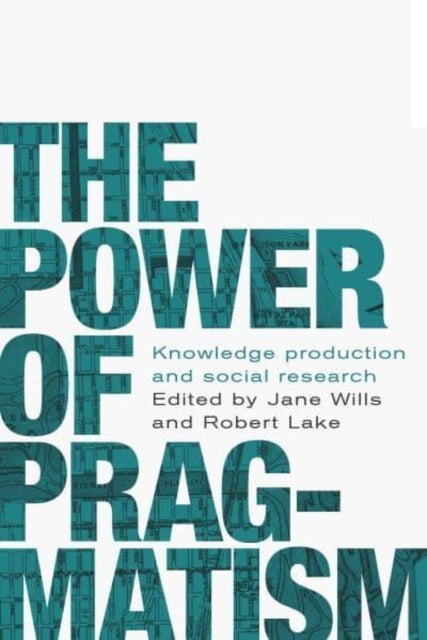 The power of pragmatism - Knowledge Production and Social Inquiry
