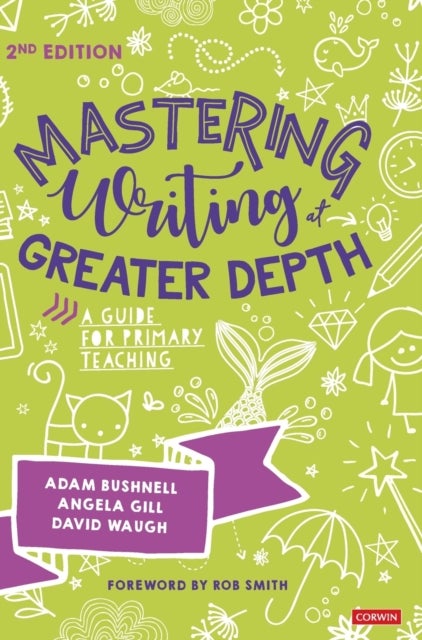 Mastering Writing at Greater Depth - A guide for primary teaching