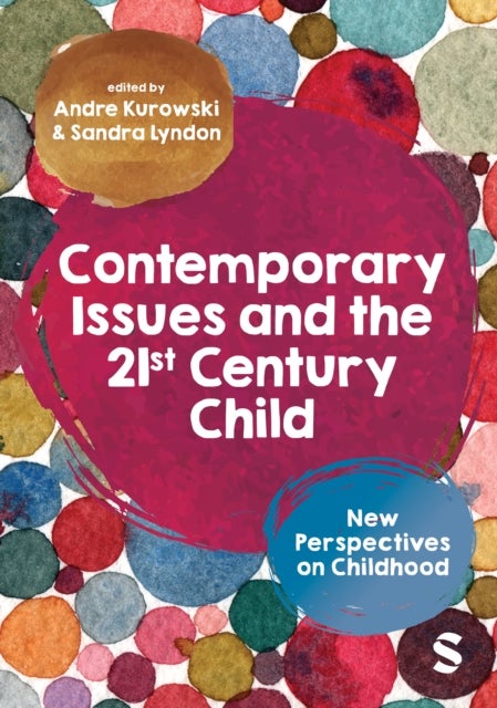 Contemporary Issues and the 21st Century Child - New Perspectives on Childhood