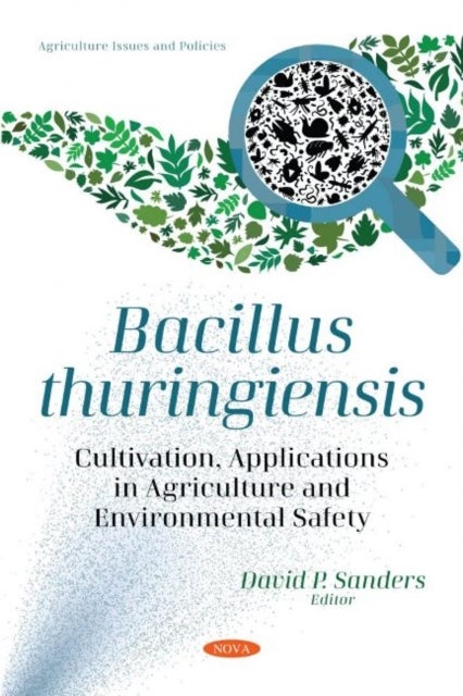 Bacillus thuringiensis - Cultivation, Applications in Agriculture and Environmental Safety