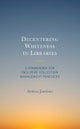 Decentering Whiteness in Libraries