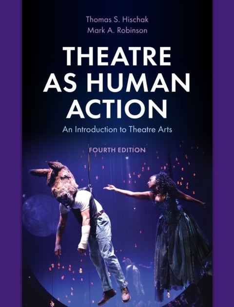 Theatre as Human Action - An Introduction to Theatre Arts