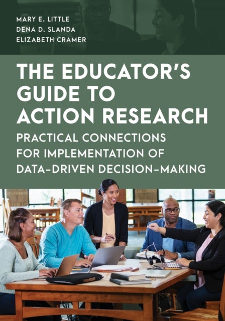 Educator''s Guide to Action Research - Practical Connections for Implementation of Data-Driven Decision-Making