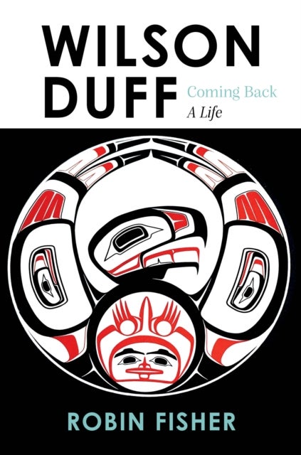 Wilson Duff - Coming Back, a Life