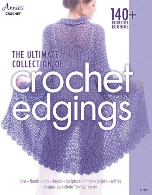 The Ultimate Collection of Crochet Edgings - 140 + Decorative Edgings