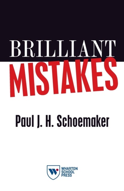 Brilliant Mistakes - Finding Success on the Far Side of Failure