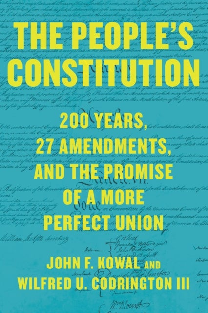 The People¿s Constitution - 200 Years, 27 Amendments, and the Promise of a More Perfect Union