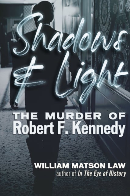 Shadows & Light - The Murder of Robert F. Kennedy