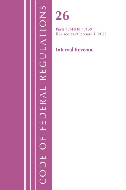 Code of Federal Regulations, Title 26 Internal Revenue 1.140-1.169, Revised as of April 1, 2022