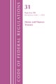 Code of Federal Regulations, Title 31 Money and Finance 0-199, Revised as of July 1, 2021
