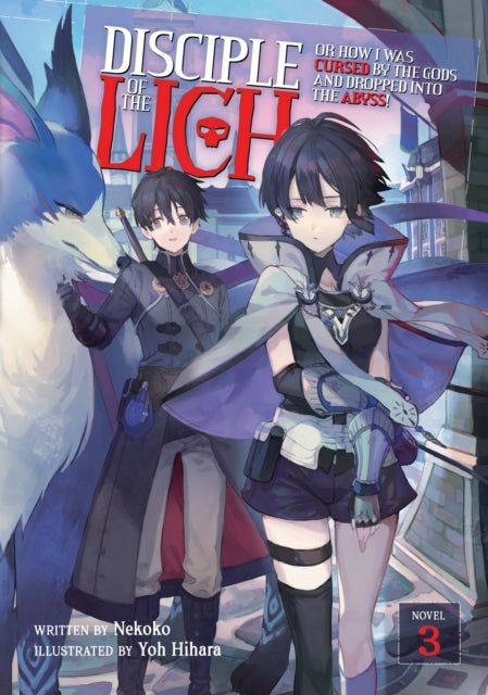 Disciple of the Lich: Or How I Was Cursed by the Gods and Dropped Into the Abyss! (Light Novel) Vol.