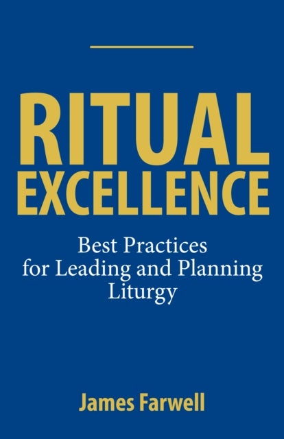 Ritual Excellence - Best Practices for Leading and Planning Liturgy