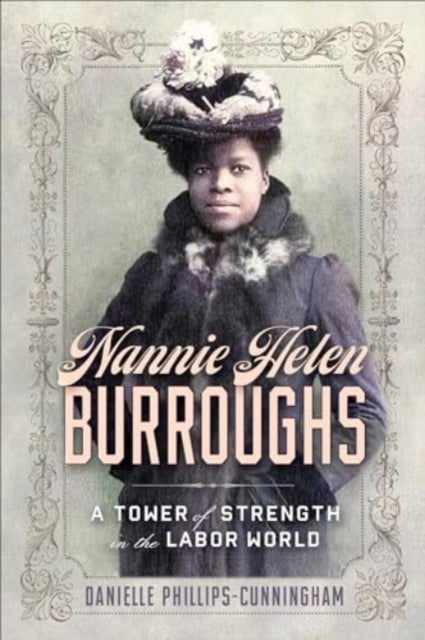 Nannie Helen Burroughs - A Tower of Strength in the Labor World
