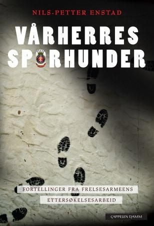Vårherres sporhunder - fortellinger om Frelsesarmeens ettersøkelsesarbeid