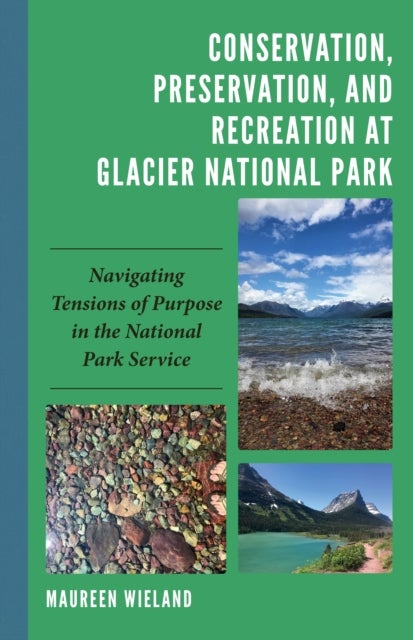Conservation, Preservation, and Recreation at Glacier National Park