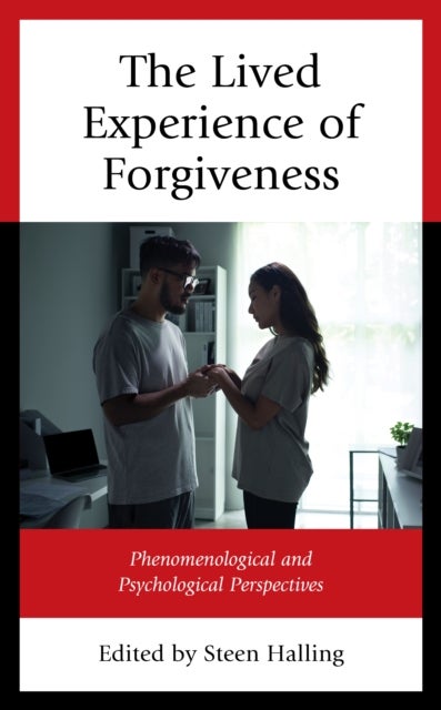 Lived Experience of Forgiveness - Phenomenological and Psychological Perspectives