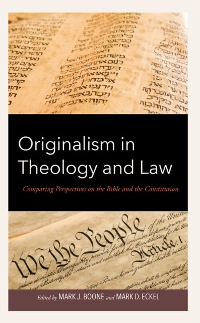 Originalism in Theology and Law - Comparing Perspectives on the Bible and the Constitution
