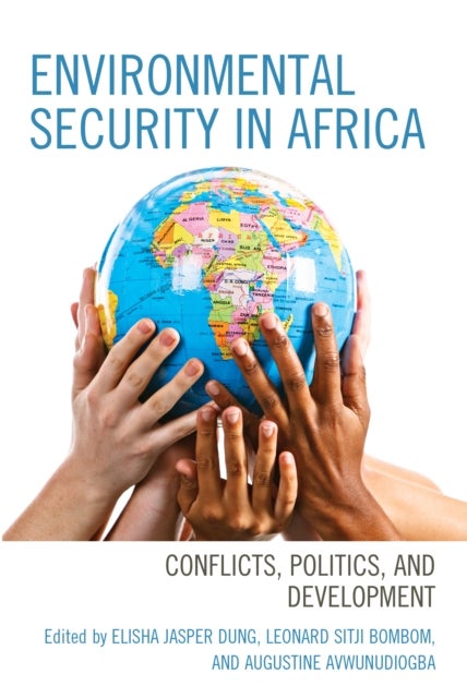 Environmental Security in Africa - Conflicts, Politics, and Development