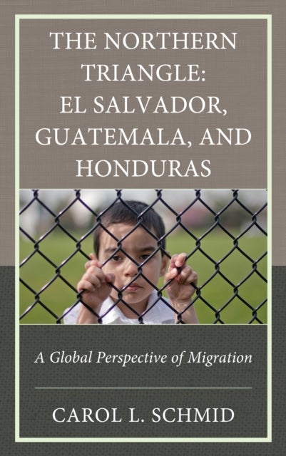 Northern Triangle: El Salvador, Guatemala, and Honduras - A Global Perspective of Migration