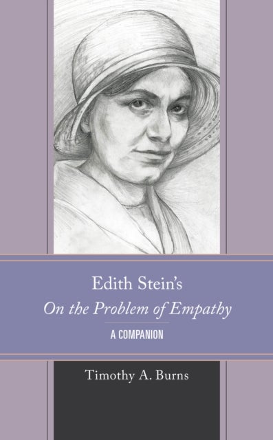 Edith Stein''s On the Problem of Empathy - A Companion