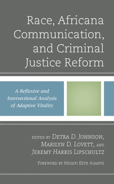 Race, Africana Communication, and Criminal Justice Reform - A Reflexive and Intersectional Analysis of Adaptive Vitality