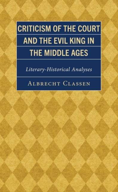 Criticism of the Court and the Evil King in the Middle Ages - Literary-Historical Analyses