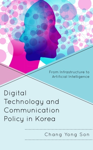 Digital Technology and Communication Policy in Korea - From Infrastructure to Artificial Intelligence