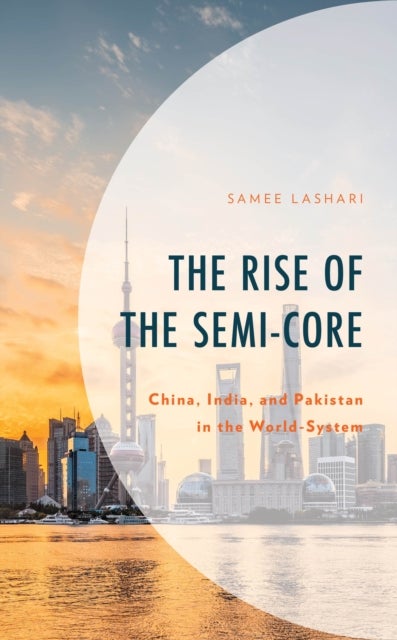 Rise of the Semi-Core - China, India, and Pakistan in the World-System