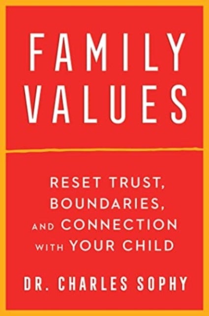 Family Values - Reset Trust, Boundaries, and Connection with Your Child