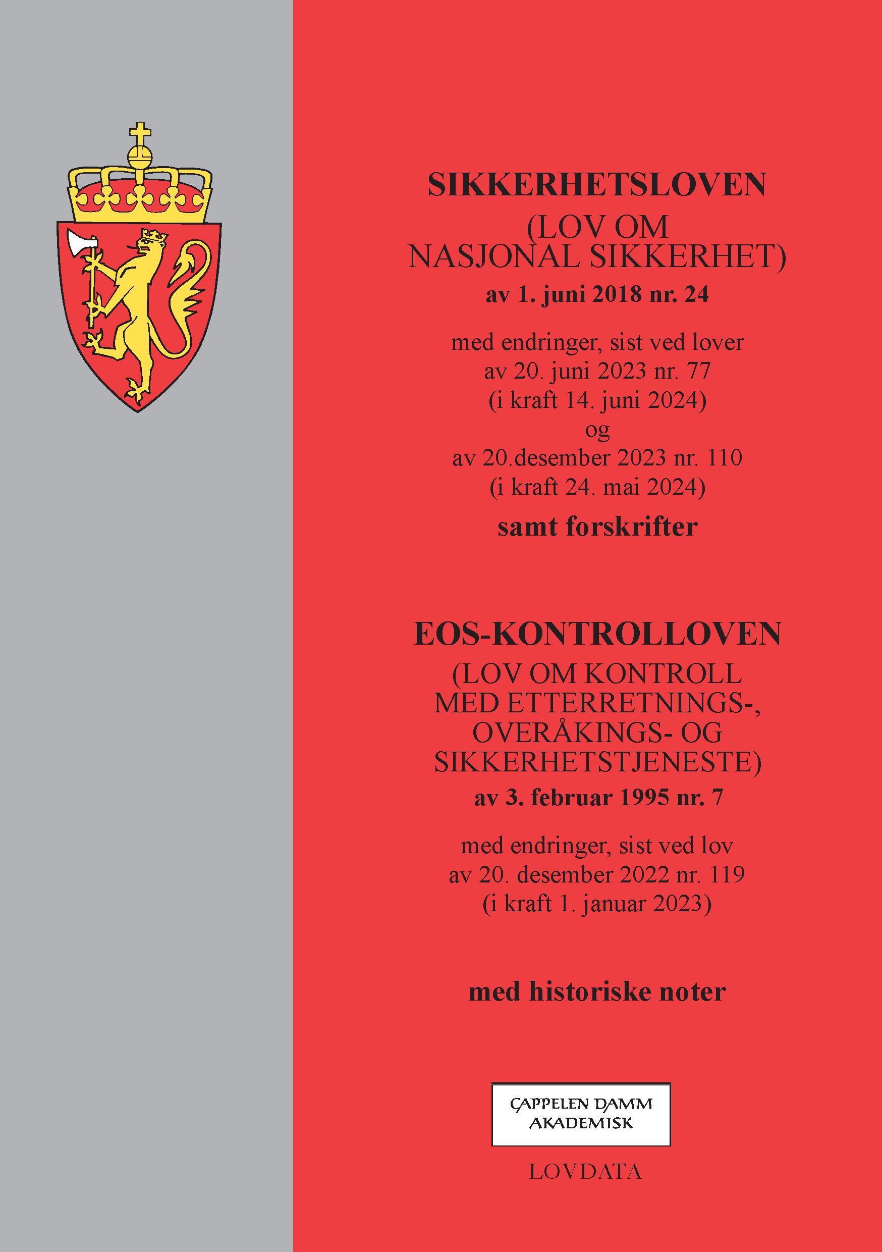 Sikkerhetsloven ; EOS-kontrolloven - (lov om nasjonal sikkerhet) av 1. juni 2018 nr. 24 : med endringer, sist ved lover av 20. juni 2023 nr. 77 (i kraft 14. juni 2024) og av 20.desember 2023 nr. 110 (i kraft 24. mai 2024)  : samt forskrifter : (lov om kontroll med etterretnings-, overvåkings
