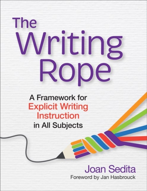 The Writing Rope - A Framework for Explicit Writing Instruction in All Subjects