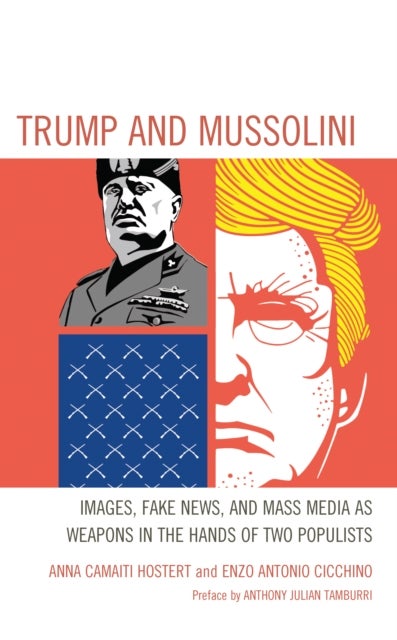 Trump and Mussolini - Images, Fake News, and Mass Media as Weapons in the Hands of Two Populists