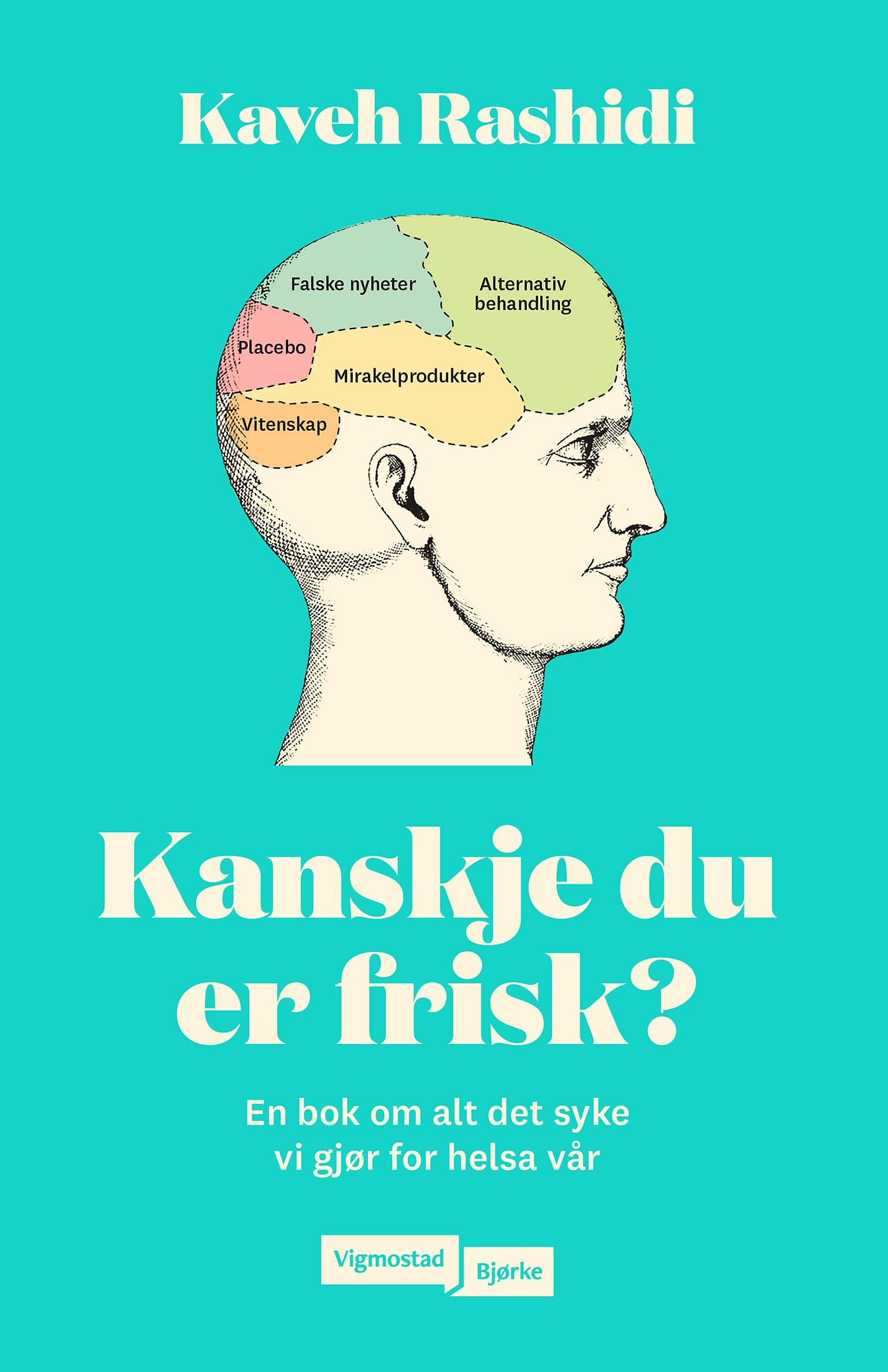 Kanskje du er frisk? - en bok om alt det syke vi gjør for helsa vår