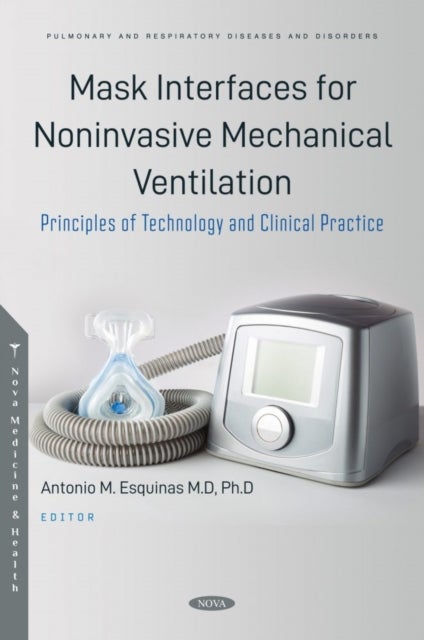 Mask Interfaces for Noninvasive Mechanical Ventilation. Principles of Technology and Clinical Practi - Principles of Technology and Clinical Practice