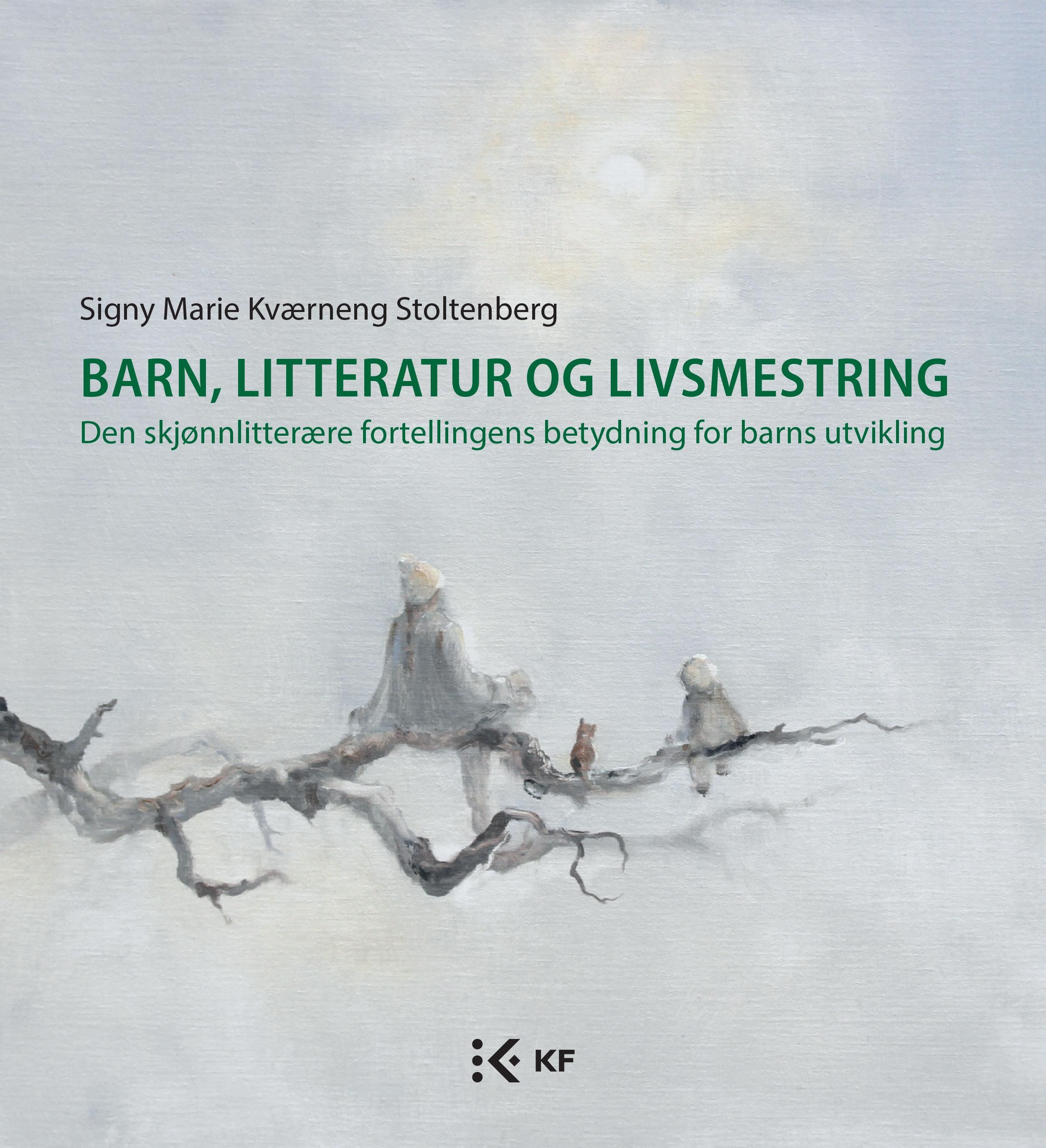 Barn, litteratur og livsmestring - den skjønnlitterære fortellingens betydning for barns utvikling