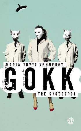 Gokk - tre skodespel