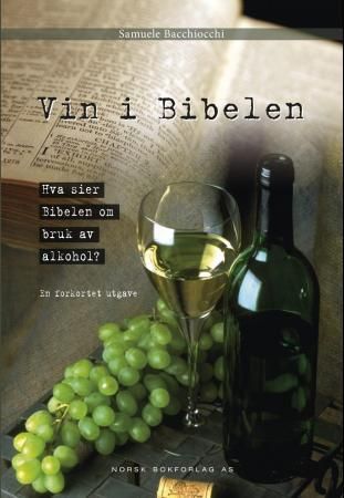Vin i Bibelen - hva sier Bibelen om bruk av alkohol?