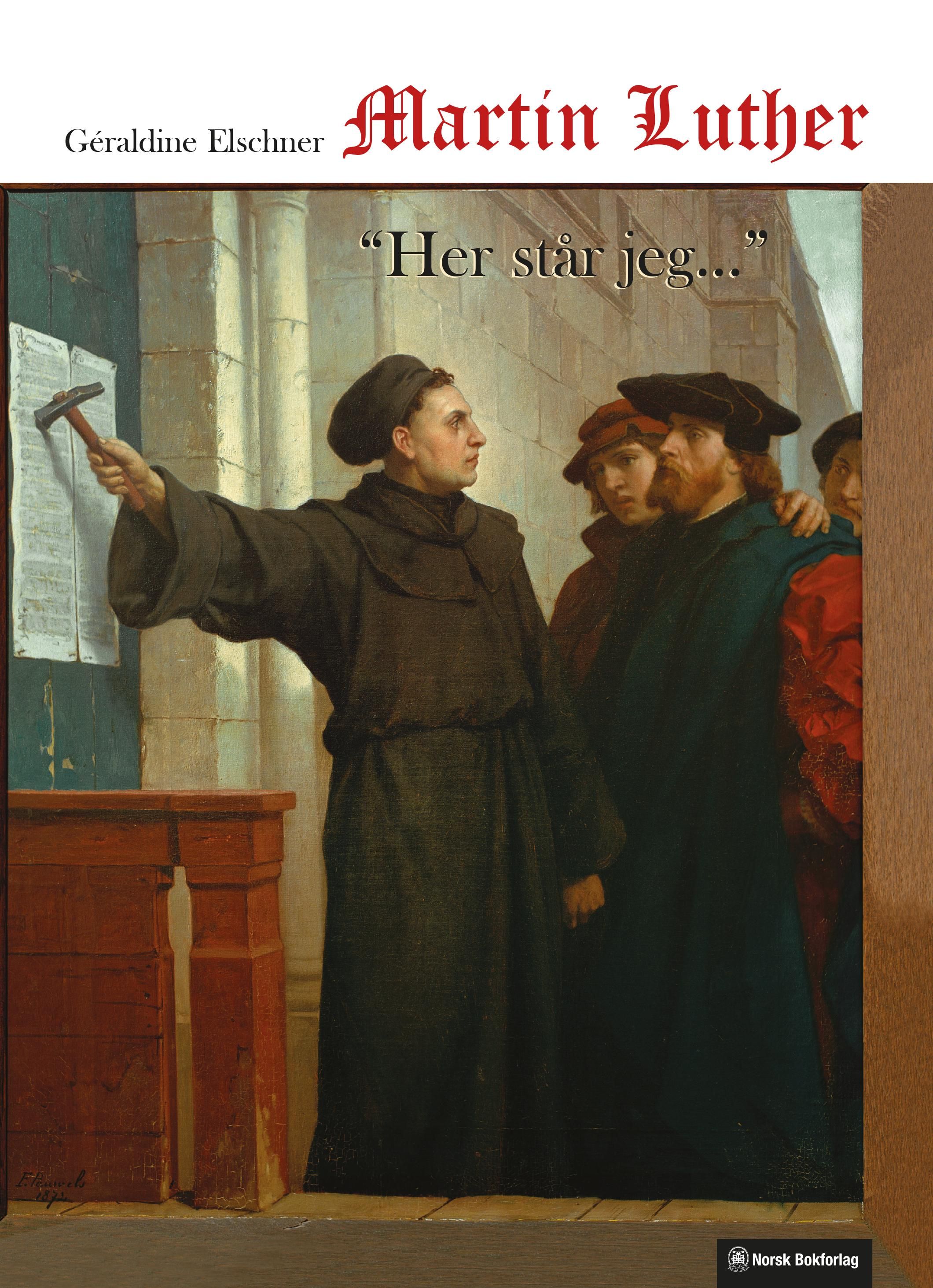 Martin Luther - "Her står jeg-"