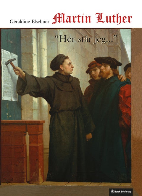 Martin Luther - "Her står jeg-"