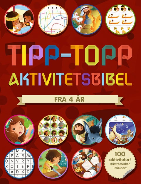 Tipp-topp aktivitetsbibel. Fra 4 år. 100 aktiviteter! Klistremerker inkludert - 100 aktiviteter!