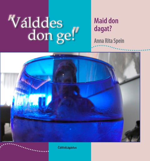 Válddes don ge! - maid don dagat? : Sámi nuorat ja gárihuhttinmirkkot