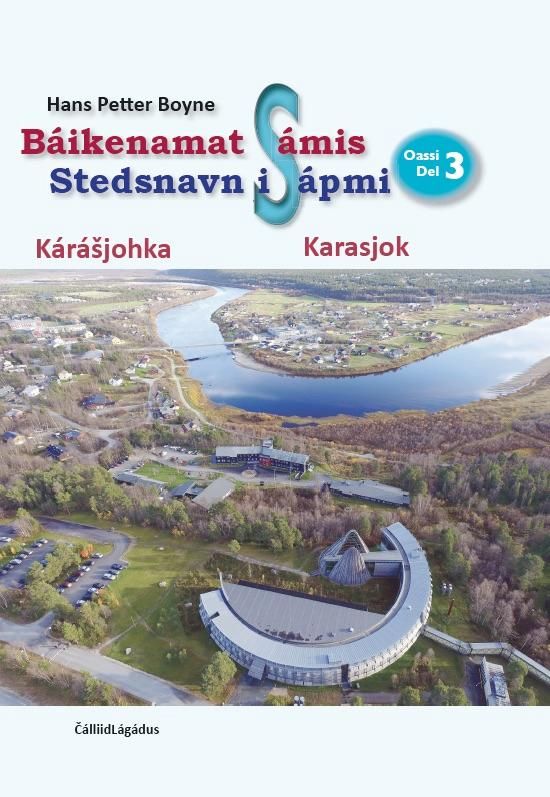 Báikeenamat Sámis = Stedsnavn i Sápmi : del 3 : Karasjok - oassi 3 : Kárášjohka