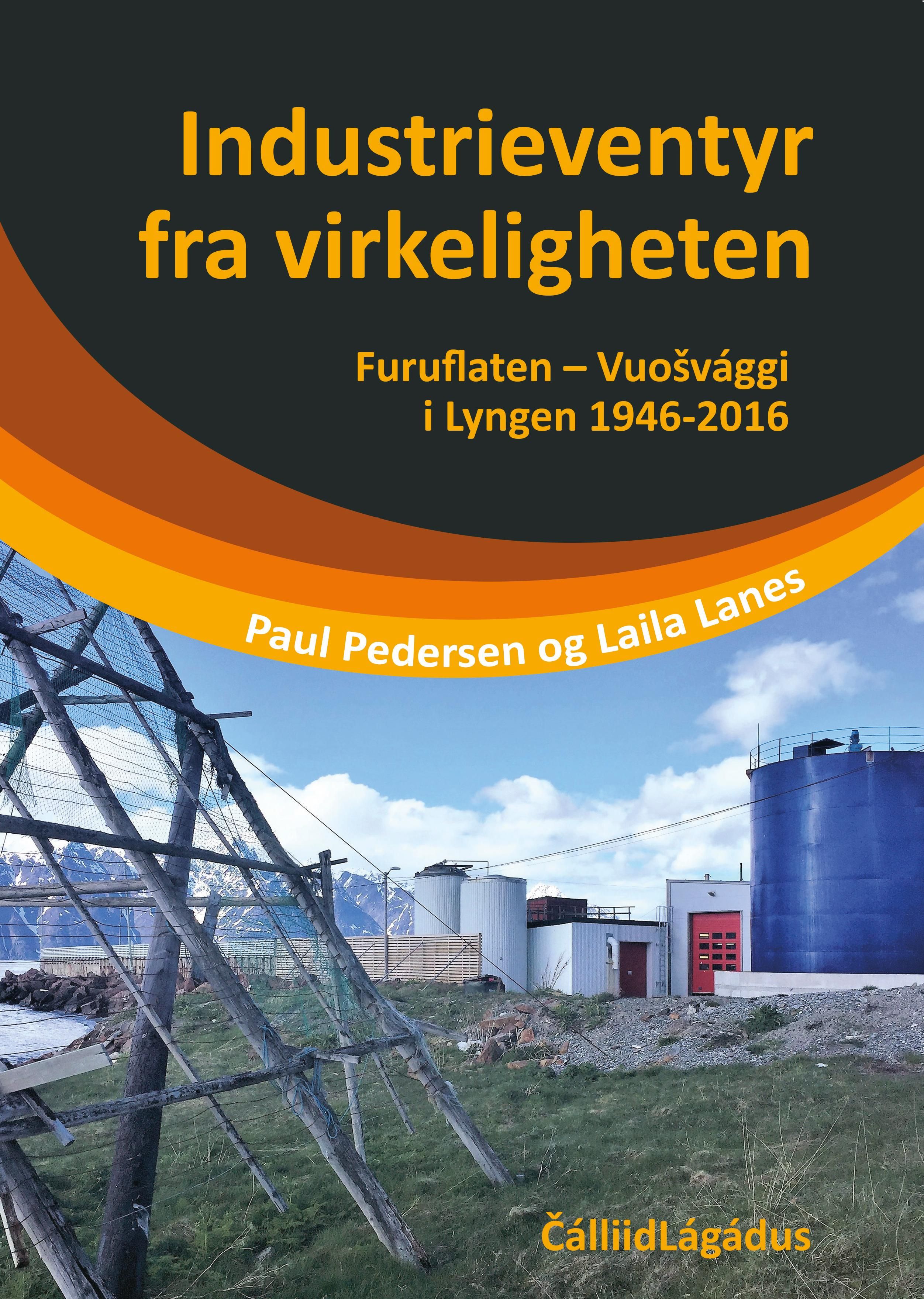Industrieventyr fra virkeligheten - Furuflaten - Vuošvággi i Lyngen 1946-2016