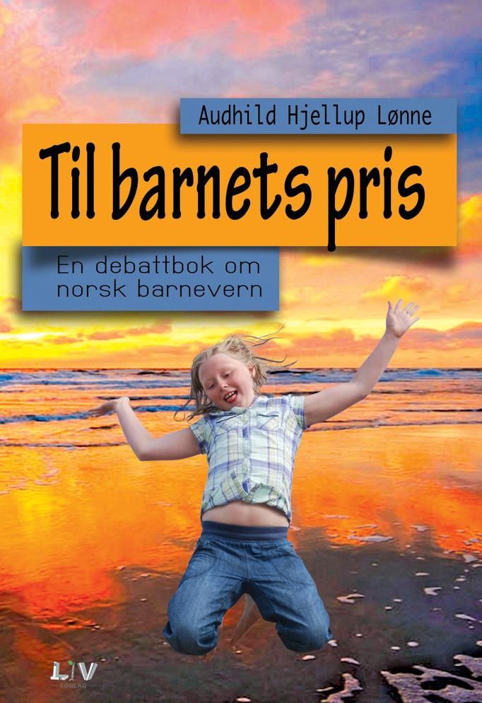 Til barnets pris - en debattbok om norsk barnevern