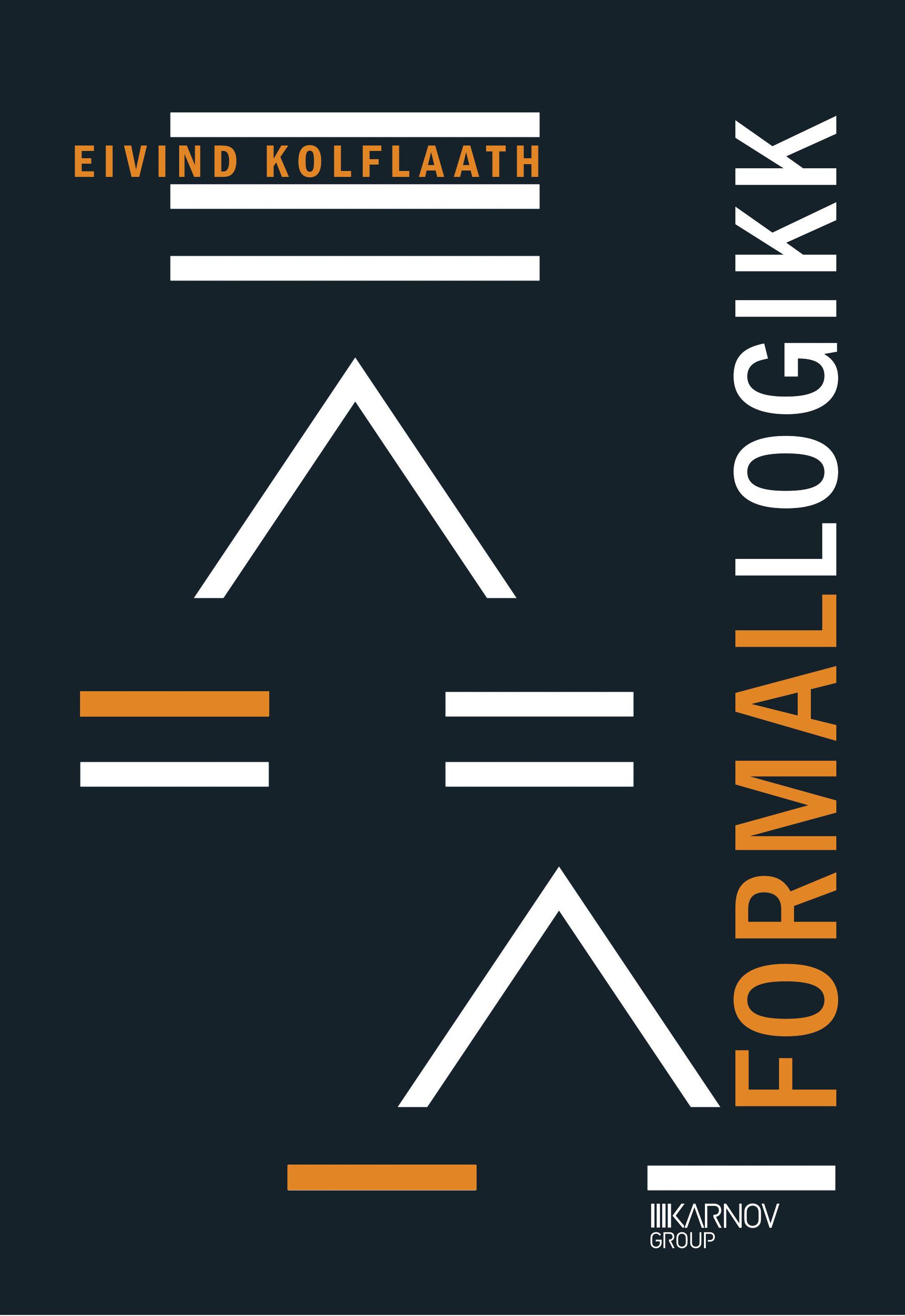 Formallogikk - utvalgte emner i klassisk setnings- og predikatlogikk