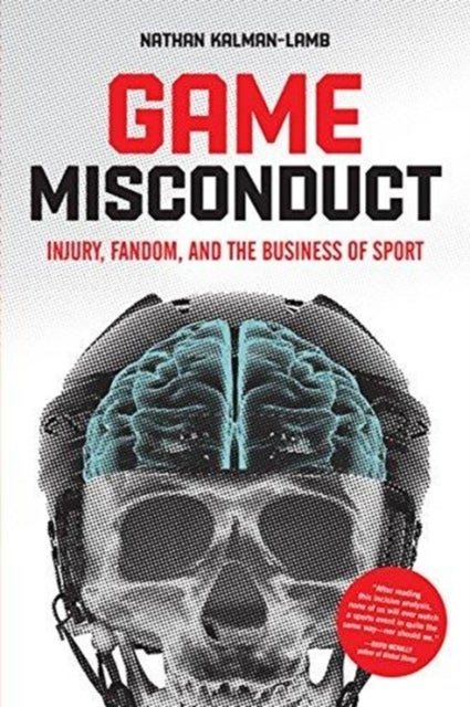 Game Misconduct - Injury, Fandom, and the Business of Sport