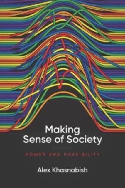 Making Sense of Society - Power and Possibility