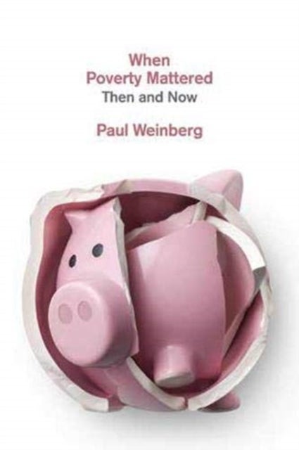 When Poverty Mattered - Then and Now