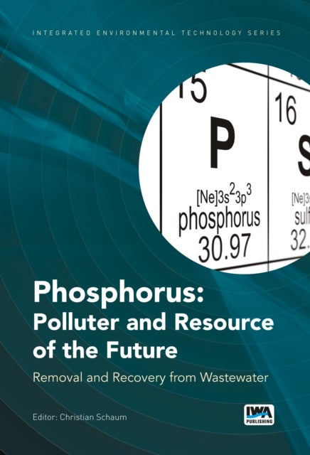 Phosphorus: Polluter and Resource of the Future - Removal and Recovery from Wastewater